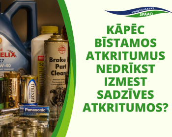 Kāpēc bīstamie atkritumi nedrīkst nonākt kopējā tvertnē?