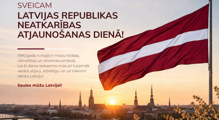 Sveiciens Latvijas Republikas Neatkarības atjaunošanas dienā 4. maijā